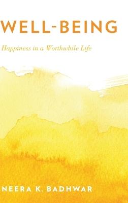 Well-Being: Happiness in a Worthwhile Life - Neera K. Badhwar - cover