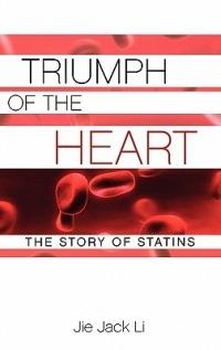 Triumph of the Heart: The Story of Statins - Jie Jack Li - cover
