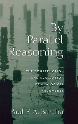 By Parallel Reasoning - Paul Bartha - cover