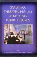 Stalking, Threatening, and Attacking Public Figures: A Psychological and Behavioral Analysis - cover