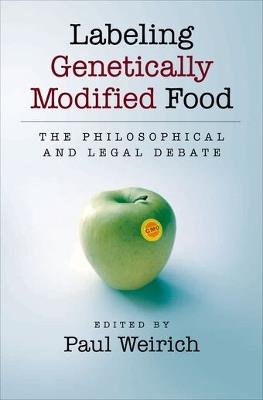 Labeling Genetically Modified Food: The Philosophical and Legal Debate - cover