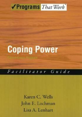Coping Power: Parent Group Program: Facilitator Guide - Karen C. Wells,John E. Lochman,Lisa A. Lenhart - cover
