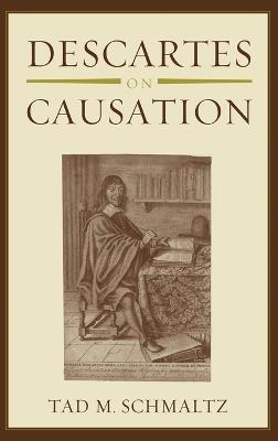 Descartes on Causation - Tad M. Schmaltz - cover