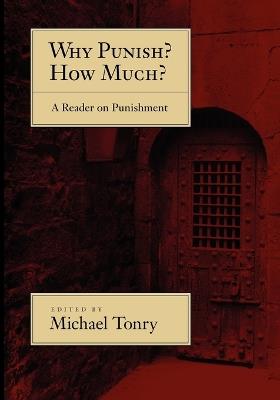 Why Punish? How Much?: A Reader on Punishment - Michael Tonry - cover