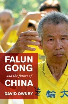 Falun Gong and the Future of China - David Ownby - cover