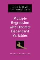 Multiple Regression with Discrete Dependent Variables - John G. Orme,Terri Combs-Orme - cover