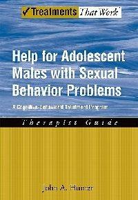 Help for Adolescent Males with Sexual Behavior Problems: A Cognitive-Behavioral Treatment Program, Therapist Guide - John A. Hunter - cover