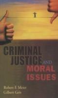 Criminal Justice and Moral Issues - Robert F. Meier,Gilbert Geis - cover