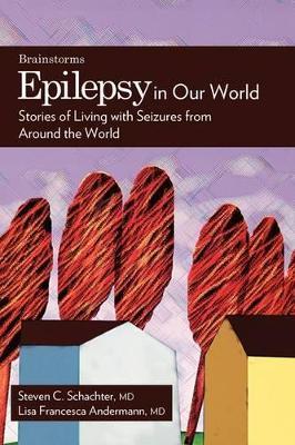Epilepsy in Our World: Stories of Living with Seizures from Around the World - Lisa Francesca Andermann - cover