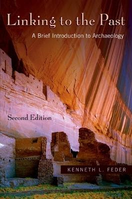 Linking to the Past: A Brief Introduction to Archaeology - Feder - cover