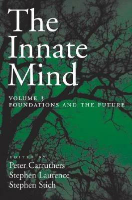 The Innate Mind, Volume 3: Foundations and the Future - Stephen Stich - cover