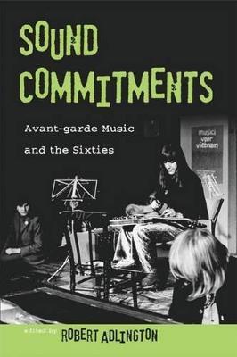 Sound Commitments: Avant-garde Music and the Sixties - cover