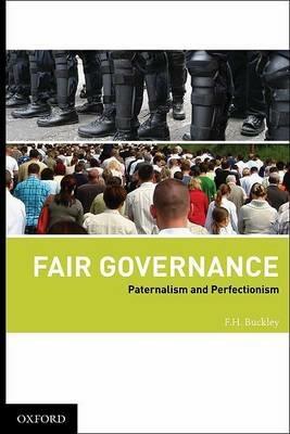 Fair Governance: Paternalism and Perfectionism - Francis H. Buckley - cover
