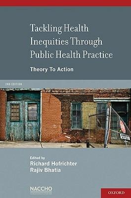 Tackling Health Inequities Through Public Health Practice: Theory To Action - Richard Hofrichter,Rajiv Bhatia - cover