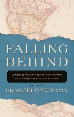 Falling Behind: Explaining the Development Gap Between Latin America and the United States - cover