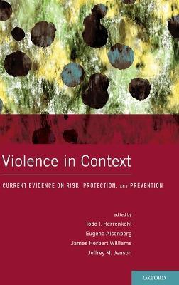 Violence in Context: Current Evidence on Risk, Protection, and Prevention - cover