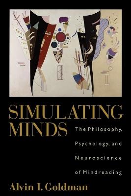 Simulating Minds: The Philosophy, Psychology, and Neuroscience of Mindreading - Alvin I. Goldman - cover