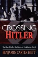 Crossing Hitler: The man who put the Nazis on the witness stand - Benjamin Hett - cover