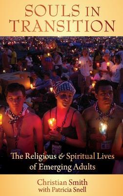Souls in Transition: The Religious and Spiritual Lives of Emerging Adults - Christian Smith,Patricia Snell - cover