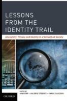 Lessons from the Identity Trail: Anonymity, Privacy and Identity in a Networked Society - cover