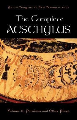 The Complete Aeschylus: Volume II: Persians and Other Plays - cover