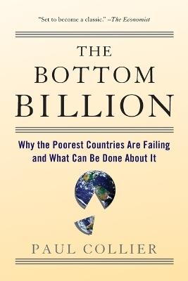 The Bottom Billion: Why the Poorest Countries are Failing and What Can Be Done About It - Collier - cover