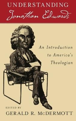 Understanding Jonathan Edwards: An Introduction to America's Theologian - cover