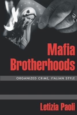 Mafia Brotherhoods: Organized Crime, Italian Style - Letizia Paoli - cover