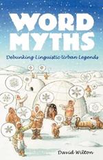 Word Myths: Debunking Linguistic Urban Legends