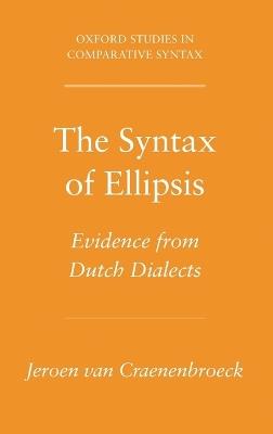 The Syntax of Ellipsis: Evidence from Dutch Dialects - Jeroen Van Craenenbroeck - cover