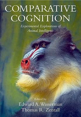 Comparative Cognition: Experimental Explorations of Animal Intelligence - cover