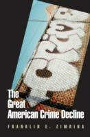 The Great American Crime Decline - Franklin E. Zimring - cover