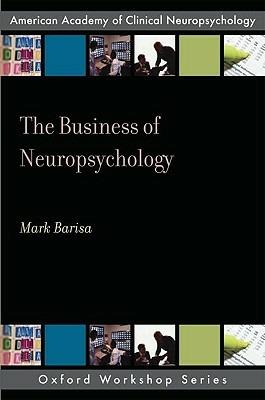 The Business of Neuropsychology - Mark Barisa - cover