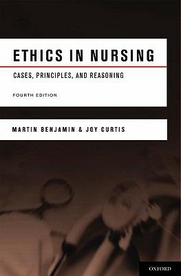 Ethics in Nursing: Cases, Principles, and Reasoning - Martin Benjamin,Joy Curtis - cover