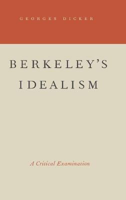 Berkeley's Idealism: A Critical Examination - Georges Dicker - cover