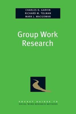 Group Work Research - Charles Garvin,Richard Tolman,Mark Macgowan - cover