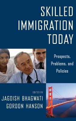 Skilled Immigration Today: Prospects, Problems, and Policies - cover