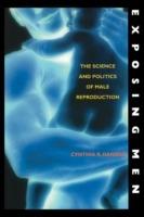Exposing Men: The Science and Politics of Male Reproduction - Cynthia R Daniels - cover