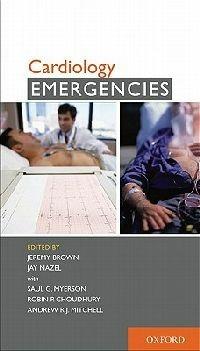 Cardiology Emergencies - Jeremy Brown,Jay Mazel,Saul Myerson - cover
