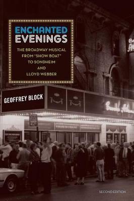 Enchanted Evenings: The Broadway Musical from 'Show Boat' to Sondheim and Lloyd Webber - Geoffrey Block - cover