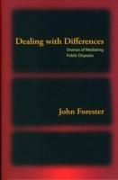 Dealing with Differences: Dramas of Mediating Public Disputes - John Forester - cover