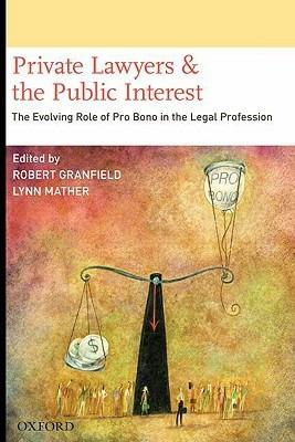 Private Lawyers and the Public Interest: The Evolving Role of Pro Bono in the Legal Profession - cover