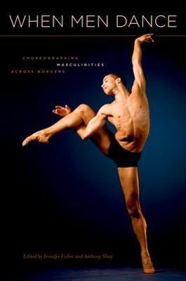 When Men Dance: Choreographing Masculinities Across Borders - cover