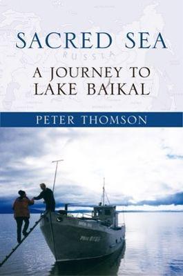 Sacred Sea: A Journey to Lake Baikal - Peter Thomson - cover