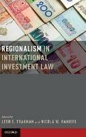 Regionalism in International Investment Law - Leon Trakman,Nicola Ranieri - cover