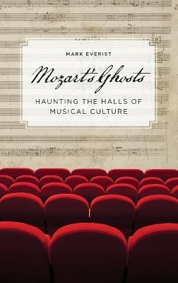 Mozart's Ghosts: Haunting the Halls of Musical Culture - Mark Everist - cover