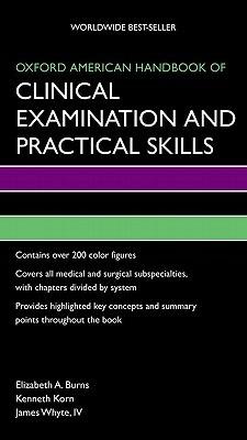 Oxford American Handbook of Clinical Examination and Practical Skills - Elizabeth Burns,Kenneth Korn,James Whyte - cover