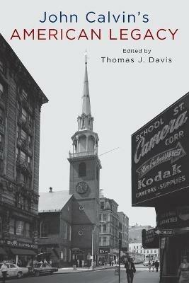 John Calvin's American Legacy - Thomas Davis - cover