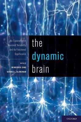 The Dynamic Brain: An Exploration of Neuronal Variability and its Functional Significance - cover