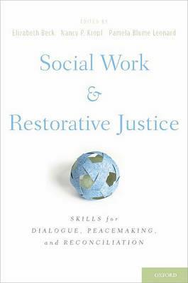 Social Work and Restorative Justice: Skills for Dialogue, Peacemaking, and Reconciliation - cover